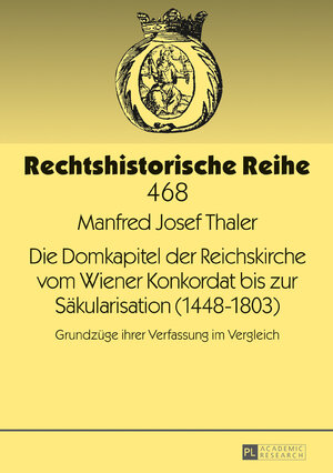 Buchcover Die Domkapitel der Reichskirche vom Wiener Konkordat bis zur Säkularisation (1448–1803) | Manfred Josef Thaler | EAN 9783631719558 | ISBN 3-631-71955-8 | ISBN 978-3-631-71955-8