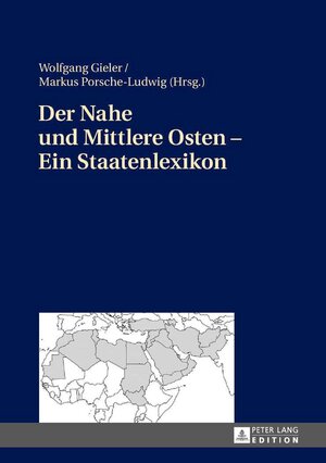 Buchcover Der Nahe und Mittlere Osten – Ein Staatenlexikon  | EAN 9783631721728 | ISBN 3-631-72172-2 | ISBN 978-3-631-72172-8