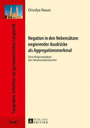 Buchcover Negation in den Nebensätzen negierender Ausdrücke als Aggregationsmerkmal | Orsolya Rauzs | EAN 9783631721834 | ISBN 3-631-72183-8 | ISBN 978-3-631-72183-4