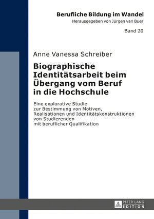 Buchcover Biographische Identitätsarbeit beim Übergang vom Beruf in die Hochschule | Anne Vanessa Schreiber | EAN 9783631722060 | ISBN 3-631-72206-0 | ISBN 978-3-631-72206-0