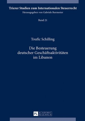 Buchcover Die Besteuerung deutscher Geschäftsaktivitäten im Libanon | Toufic Schilling | EAN 9783631722190 | ISBN 3-631-72219-2 | ISBN 978-3-631-72219-0