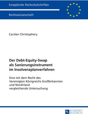 Buchcover Der Debt-Equity-Swap als Sanierungsinstrument im Insolvenzplanverfahren | Carsten Christophery | EAN 9783631723302 | ISBN 3-631-72330-X | ISBN 978-3-631-72330-2