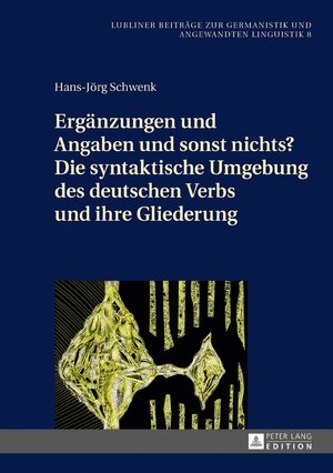 Buchcover Ergänzungen und Angaben und sonst nichts? Die syntaktische Umgebung des deutschen Verbs und ihre Gliederung | Hans-Jörg Schwenk | EAN 9783631724934 | ISBN 3-631-72493-4 | ISBN 978-3-631-72493-4