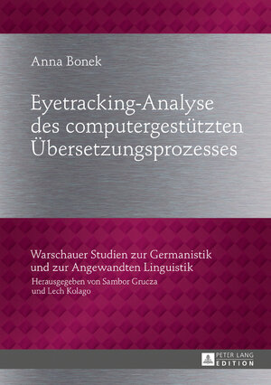 Buchcover Eyetracking-Analyse des computergestützten Übersetzungsprozesses | Anna Bonek | EAN 9783631725634 | ISBN 3-631-72563-9 | ISBN 978-3-631-72563-4
