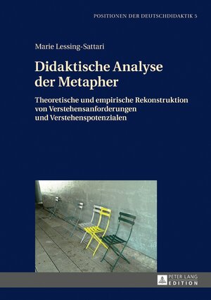 Buchcover Didaktische Analyse der Metapher | Marie Lessing-Sattari | EAN 9783631727447 | ISBN 3-631-72744-5 | ISBN 978-3-631-72744-7