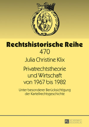 Buchcover Privatrechtstheorie und Wirtschaft von 1967 bis 1982 | Julia Christine Klix | EAN 9783631731253 | ISBN 3-631-73125-6 | ISBN 978-3-631-73125-3
