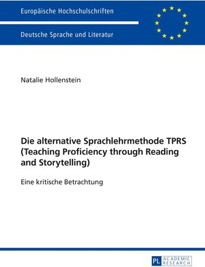 Buchcover Die alternative Sprachlehrmethode TPRS (Teaching Proficiency through Reading and Storytelling) | Natalie Hollenstein | EAN 9783631734230 | ISBN 3-631-73423-9 | ISBN 978-3-631-73423-0