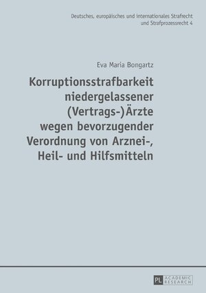 Buchcover Korruptionsstrafbarkeit niedergelassener (Vertrags-)Ärzte wegen bevorzugender Verordnung von Arznei-, Heil- und Hilfsmitteln | Eva Maria Bongartz | EAN 9783631734889 | ISBN 3-631-73488-3 | ISBN 978-3-631-73488-9