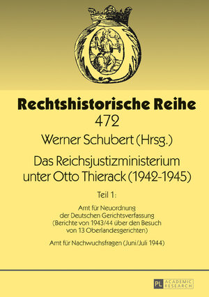 Buchcover Das Reichsjustizministerium unter Otto Thierack (1942–1945)  | EAN 9783631735473 | ISBN 3-631-73547-2 | ISBN 978-3-631-73547-3