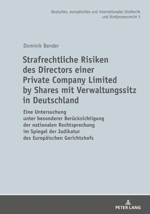 Buchcover Strafrechtliche Risiken des Directors einer Private Company Limited by Shares mit Verwaltungssitz in Deutschland | Dominik Bender | EAN 9783631738283 | ISBN 3-631-73828-5 | ISBN 978-3-631-73828-3