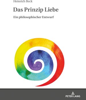 Buchcover Das Prinzip Liebe | Heinrich Beck | EAN 9783631739624 | ISBN 3-631-73962-1 | ISBN 978-3-631-73962-4