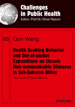 Buchcover Health Seeking Behavior and Out-of-Pocket Expenditure on Chronic Non-communicable Diseases in Sub-Saharan Africa | Qun Wang | EAN 9783631741191 | ISBN 3-631-74119-7 | ISBN 978-3-631-74119-1