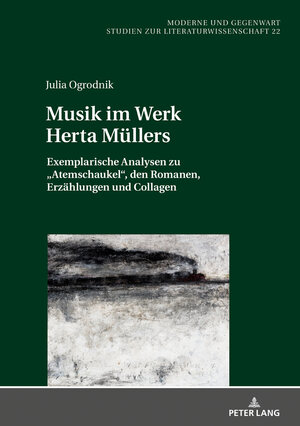 Buchcover Musik im Werk Herta Müllers | Julia Ogrodnik | EAN 9783631743775 | ISBN 3-631-74377-7 | ISBN 978-3-631-74377-5