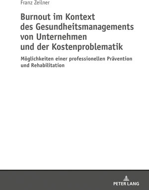 Buchcover Burnout im Kontext des Gesundheitsmanagements von Unternehmen und der Kostenproblematik | Franz Zeilner | EAN 9783631748497 | ISBN 3-631-74849-3 | ISBN 978-3-631-74849-7