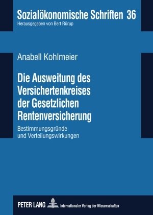 Buchcover Die Ausweitung des Versichertenkreises der Gesetzlichen Rentenversicherung | Anabell Kohlmeier | EAN 9783631749746 | ISBN 3-631-74974-0 | ISBN 978-3-631-74974-6