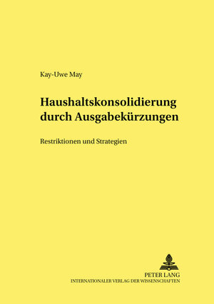 Buchcover Haushaltskonsolidierung durch Ausgabekürzungen | Kay-Uwe May | EAN 9783631754467 | ISBN 3-631-75446-9 | ISBN 978-3-631-75446-7