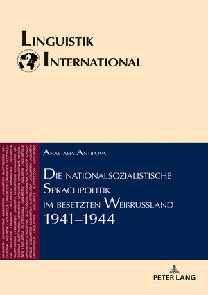 Buchcover Die nationalsozialistische Sprachpolitik im besetzten Weißrussland 1941–1944 | Anastasia Antipova | EAN 9783631756584 | ISBN 3-631-75658-5 | ISBN 978-3-631-75658-4