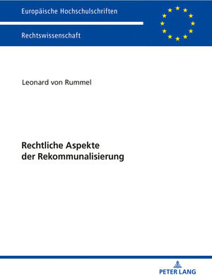 Buchcover Rechtliche Aspekte der Rekommunalisierung | Leonard Rummel | EAN 9783631761427 | ISBN 3-631-76142-2 | ISBN 978-3-631-76142-7