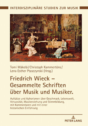 Buchcover Friedrich Wieck – Gesammelte Schriften über Musik und Musiker  | EAN 9783631767474 | ISBN 3-631-76747-1 | ISBN 978-3-631-76747-4