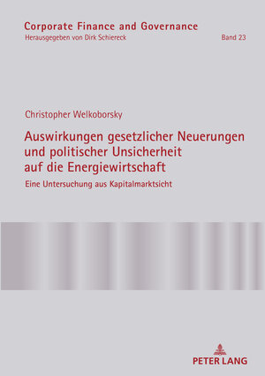 Buchcover Auswirkungen gesetzlicher Neuerungen und politischer Unsicherheit auf die Energiewirtschaft | Christopher Welkoborsky | EAN 9783631767559 | ISBN 3-631-76755-2 | ISBN 978-3-631-76755-9