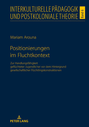 Buchcover Positionierungen im Fluchtkontext | Mariam Arouna | EAN 9783631767597 | ISBN 3-631-76759-5 | ISBN 978-3-631-76759-7