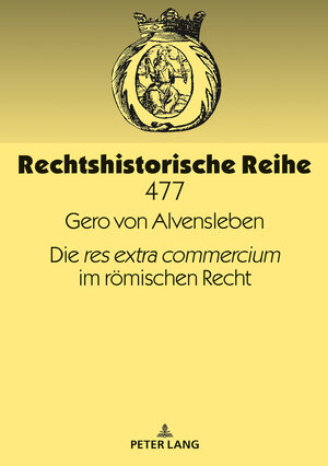 Buchcover Die «res extra commercium» im römischen Recht | Gero Alvensleben | EAN 9783631769317 | ISBN 3-631-76931-8 | ISBN 978-3-631-76931-7