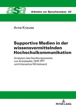 Buchcover Supportive Medien in der wissensvermittelnden Hochschulkommunikation | Arne Krause | EAN 9783631770504 | ISBN 3-631-77050-2 | ISBN 978-3-631-77050-4