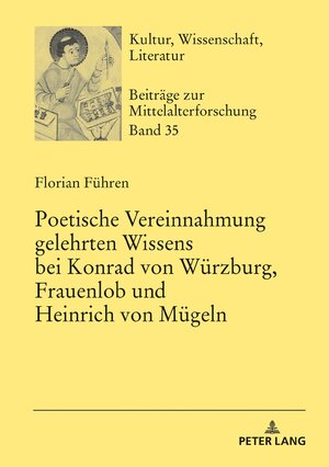 Buchcover Poetische Vereinnahmung gelehrten Wissens bei Konrad von Würzburg, Frauenlob und Heinrich von Mügeln | Florian Führen | EAN 9783631778418 | ISBN 3-631-77841-4 | ISBN 978-3-631-77841-8