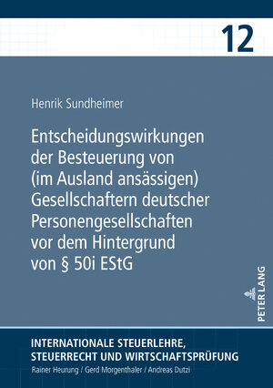 Buchcover Entscheidungswirkungen der Besteuerung von (im Ausland ansässigen) Gesellschaftern deutscher Personengesellschaften vor dem Hintergrund von § 50i EStG | Henrik Sundheimer | EAN 9783631781388 | ISBN 3-631-78138-5 | ISBN 978-3-631-78138-8