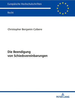 Buchcover Die Beendigung von Schiedsvereinbarungen | Christopher Benjamin Czibere | EAN 9783631781906 | ISBN 3-631-78190-3 | ISBN 978-3-631-78190-6