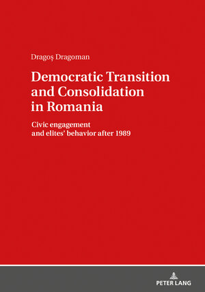 Buchcover Democratic Transition and Consolidation in Romania | Dragos Dragoman | EAN 9783631782569 | ISBN 3-631-78256-X | ISBN 978-3-631-78256-9