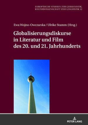 Buchcover Globalisierungsdiskurse in Literatur und Film des 20. und 21. Jahrhunderts  | EAN 9783631783740 | ISBN 3-631-78374-4 | ISBN 978-3-631-78374-0