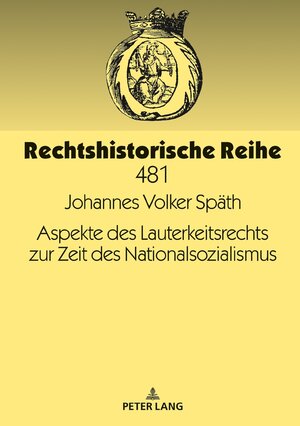 Buchcover Aspekte des Lauterkeitsrechts zur Zeit des Nationalsozialismus | Johannes Volker Späth | EAN 9783631784167 | ISBN 3-631-78416-3 | ISBN 978-3-631-78416-7