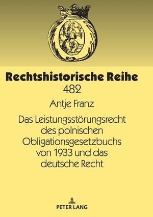 Buchcover Das Leistungsstörungsrecht des polnischen Obligationsgesetzbuchs von 1933 und das deutsche Recht | Antje Franz | EAN 9783631786611 | ISBN 3-631-78661-1 | ISBN 978-3-631-78661-1