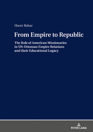 Buchcover From Empire to Republic | Hacer Bahar | EAN 9783631788370 | ISBN 3-631-78837-1 | ISBN 978-3-631-78837-0