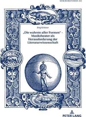 Buchcover «Die wahrste aller Formen» – Musiktheater als Herausforderung der Literaturwissenschaft | Jörg Krämer | EAN 9783631789643 | ISBN 3-631-78964-5 | ISBN 978-3-631-78964-3