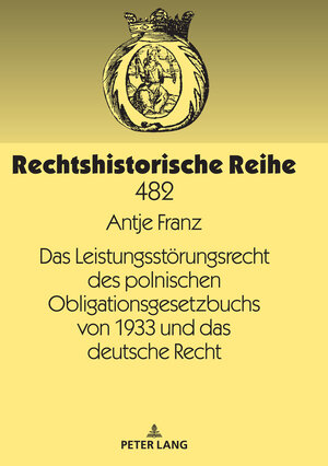 Buchcover Das Leistungsstörungsrecht des polnischen Obligationsgesetzbuchs von 1933 und das deutsche Recht | Antje Franz | EAN 9783631790090 | ISBN 3-631-79009-0 | ISBN 978-3-631-79009-0