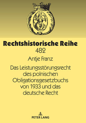 Buchcover Das Leistungsstörungsrecht des polnischen Obligationsgesetzbuchs von 1933 und das deutsche Recht | Antje Franz | EAN 9783631790106 | ISBN 3-631-79010-4 | ISBN 978-3-631-79010-6