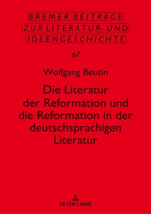 Buchcover Die Literatur der Reformation und die Reformation in der deutschsprachigen Literatur | Wolfgang Beutin | EAN 9783631793039 | ISBN 3-631-79303-0 | ISBN 978-3-631-79303-9