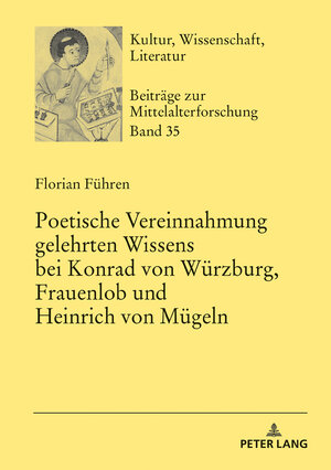 Buchcover Poetische Vereinnahmung gelehrten Wissens bei Konrad von Würzburg, Frauenlob und Heinrich von Mügeln | Florian Führen | EAN 9783631793138 | ISBN 3-631-79313-8 | ISBN 978-3-631-79313-8