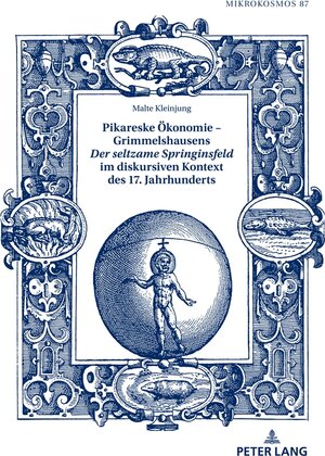 Buchcover Pikareske Ökonomie – Grimmelshausens «Der seltzame Springinsfeld» im diskursiven Kontext des 17. Jahrhunderts | Malte Kleinjung | EAN 9783631793534 | ISBN 3-631-79353-7 | ISBN 978-3-631-79353-4