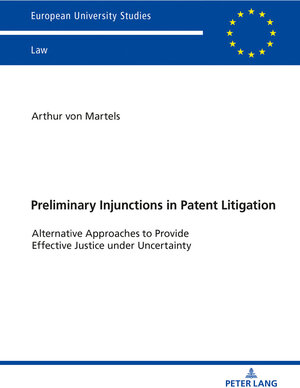 Buchcover Preliminary Injunctions in Patent Litigation | Arthur von Martels | EAN 9783631793695 | ISBN 3-631-79369-3 | ISBN 978-3-631-79369-5