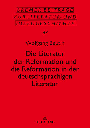 Buchcover Die Literatur der Reformation und die Reformation in der deutschsprachigen Literatur | Wolfgang Beutin | EAN 9783631794487 | ISBN 3-631-79448-7 | ISBN 978-3-631-79448-7