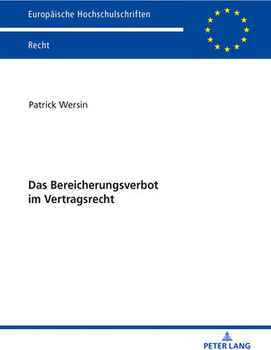 Buchcover Das Bereicherungsverbot im Vertragsrecht | Patrick Wersin | EAN 9783631794746 | ISBN 3-631-79474-6 | ISBN 978-3-631-79474-6