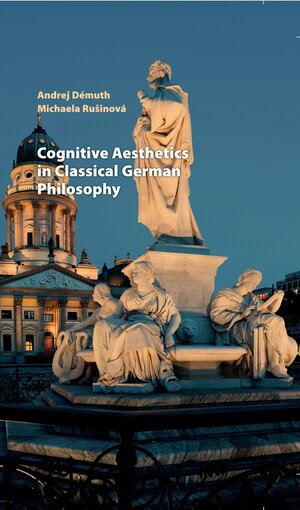Buchcover Cognitive Aesthetics in Classical German Philosophy | Andrej Démuth | EAN 9783631794968 | ISBN 3-631-79496-7 | ISBN 978-3-631-79496-8