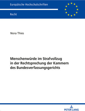 Buchcover Menschenwürde im Strafvollzug in der Rechtsprechung der Kammern des Bundesverfassungsgerichts | Nora Thies | EAN 9783631797259 | ISBN 3-631-79725-7 | ISBN 978-3-631-79725-9