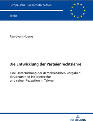 Buchcover Die Entwicklung der Parteienrechtslehre | Ren-Jyun Huang | EAN 9783631800188 | ISBN 3-631-80018-5 | ISBN 978-3-631-80018-8