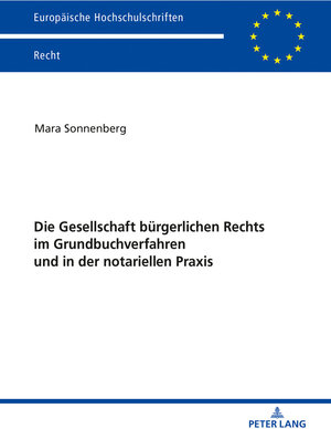 Buchcover Die Gesellschaft bürgerlichen Rechts im Grundbuchverfahren und in der notariellen Praxis | Mara Sonnenberg | EAN 9783631800331 | ISBN 3-631-80033-9 | ISBN 978-3-631-80033-1