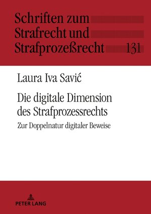 Buchcover Die digitale Dimension des Strafprozessrechts | Laura Iva Savic | EAN 9783631802342 | ISBN 3-631-80234-X | ISBN 978-3-631-80234-2
