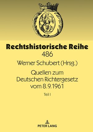 Buchcover Quellen zum Deutschen Richtergesetz vom 8.9.1961 | Werner Schubert | EAN 9783631802816 | ISBN 3-631-80281-1 | ISBN 978-3-631-80281-6